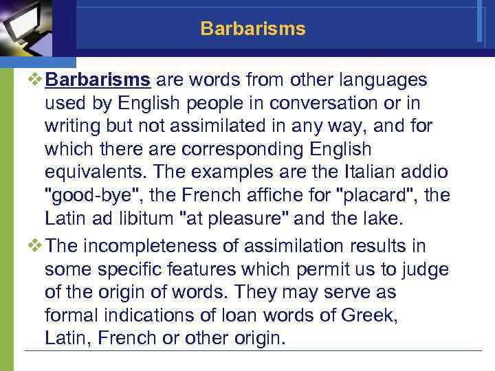 Barbarisms v Barbarisms are words from other languages used by English people in conversation