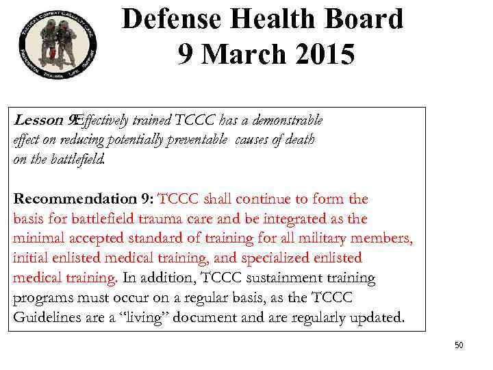 Defense Health Board 9 March 2015 Lesson 9: Effectively trained TCCC has a demonstrable