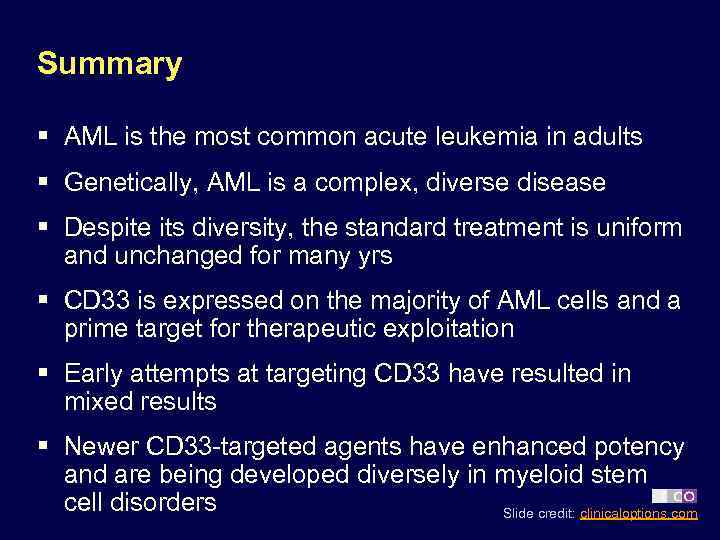 Summary § AML is the most common acute leukemia in adults § Genetically, AML
