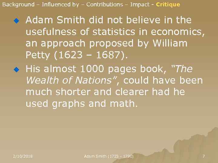 Background – Influenced by – Contributions – Impact - Critique u u Adam Smith