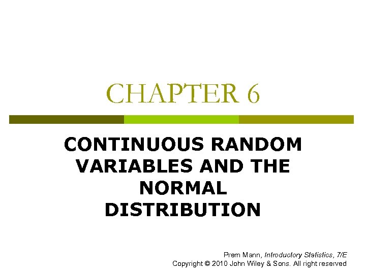 CHAPTER 6 CONTINUOUS RANDOM VARIABLES AND THE NORMAL