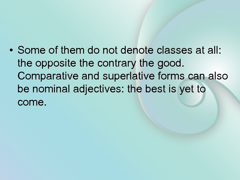  • Some of them do not denote classes at all: the opposite the
