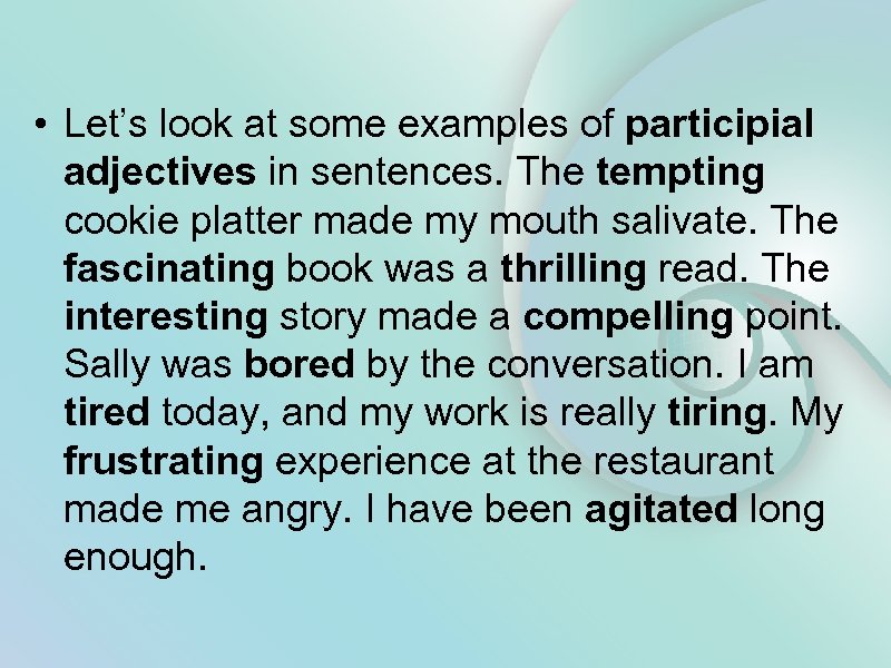  • Let’s look at some examples of participial adjectives in sentences. The tempting