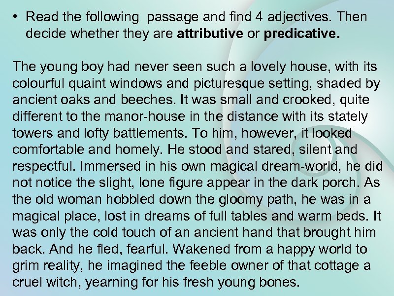  • Read the following passage and find 4 adjectives. Then decide whether they