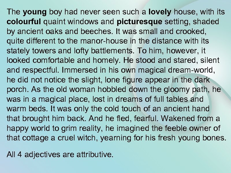 The young boy had never seen such a lovely house, with its colourful quaint