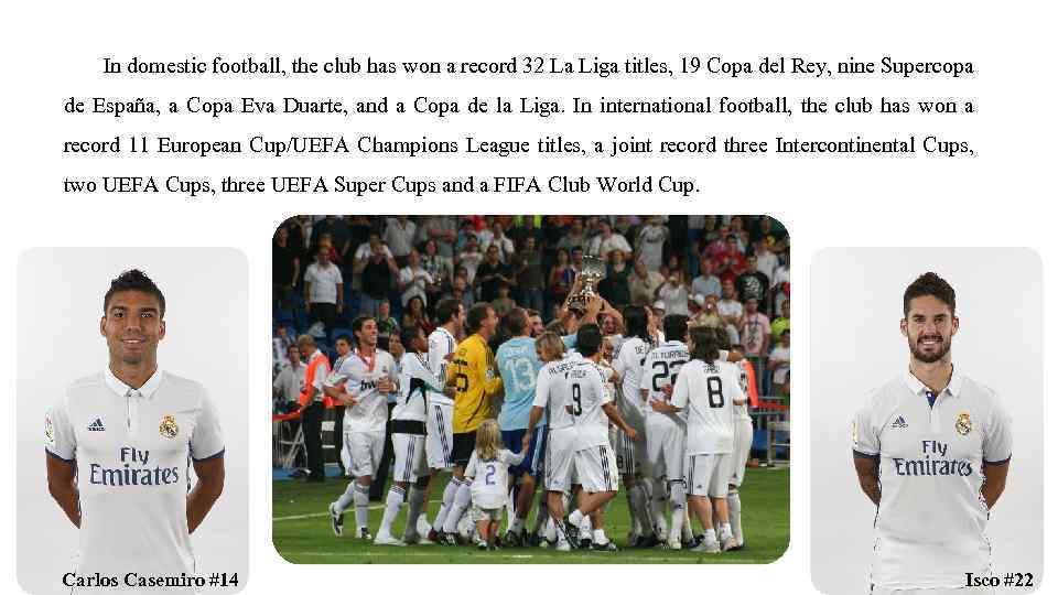 In domestic football, the club has won a record 32 La Liga titles, 19