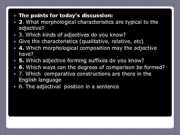  The points for today’s discussion: 2. What morphological characteristics are typical to the