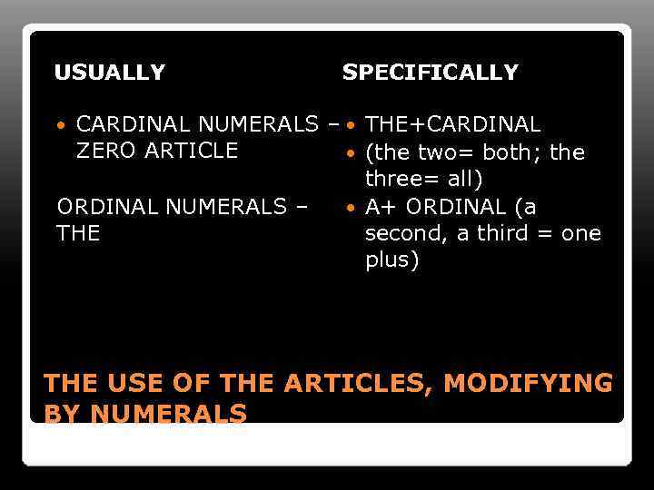 USUALLY SPECIFICALLY CARDINAL NUMERALS – THE+CARDINAL ZERO ARTICLE (the two= both; the three= all)
