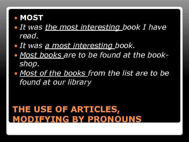 MOST It was the most interesting book I have read. It was a most