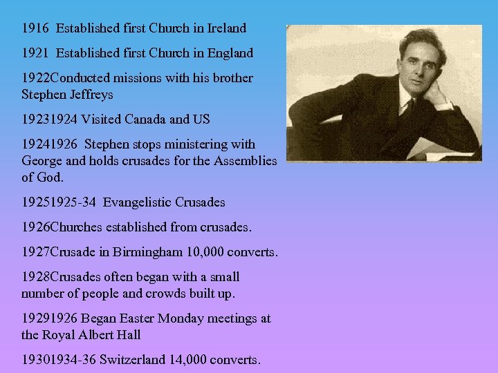 1916 Established first Church in Ireland 1921 Established first Church in England 1922 Conducted