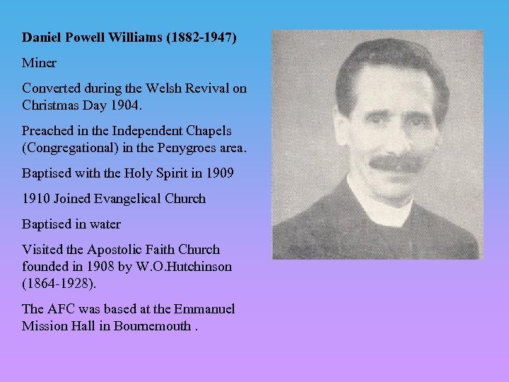 Daniel Powell Williams (1882 -1947) Miner Converted during the Welsh Revival on Christmas Day