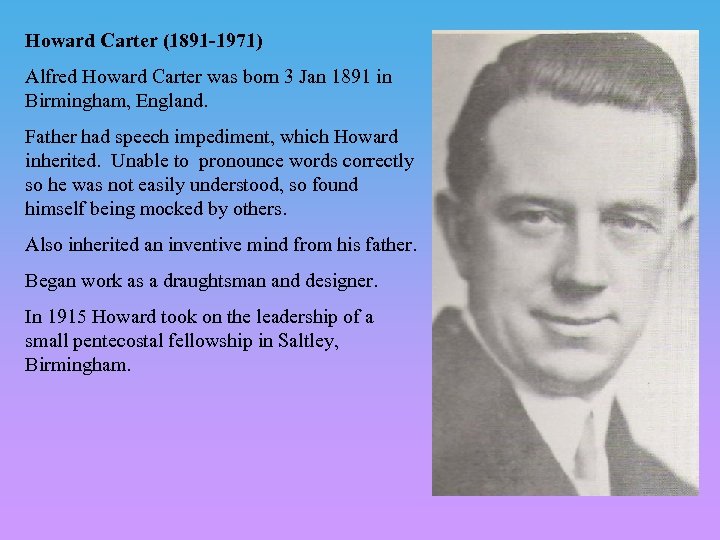 Howard Carter (1891 -1971) Alfred Howard Carter was born 3 Jan 1891 in Birmingham,