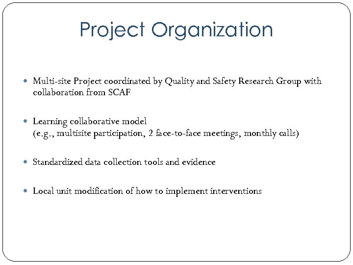 Project Organization Multi-site Project coordinated by Quality and Safety Research Group with collaboration from