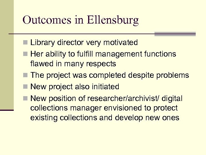 Outcomes in Ellensburg n Library director very motivated n Her ability to fulfill management