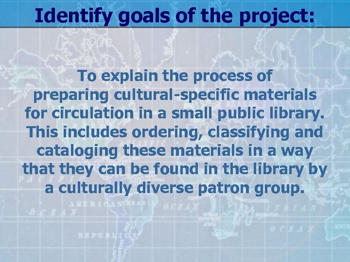 Identify goals of the project: To explain the process of preparing cultural-specific materials for