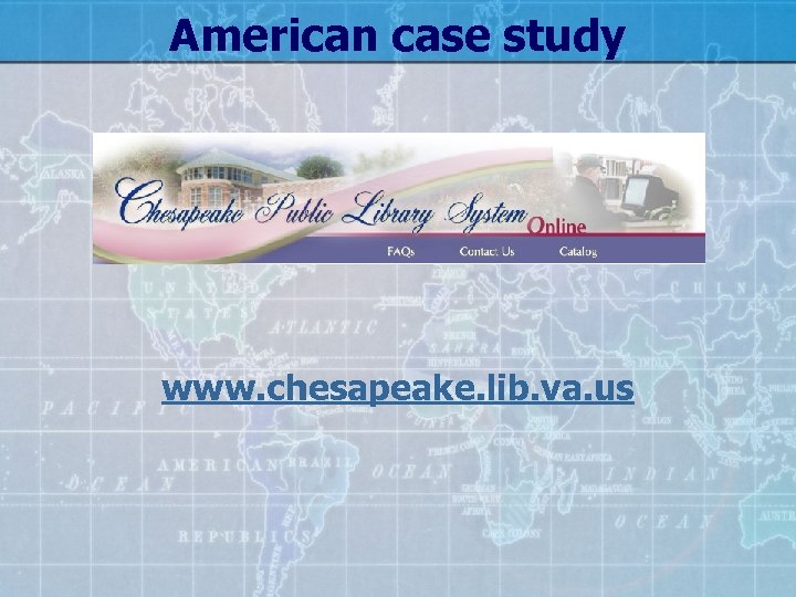American case study www. chesapeake. lib. va. us 