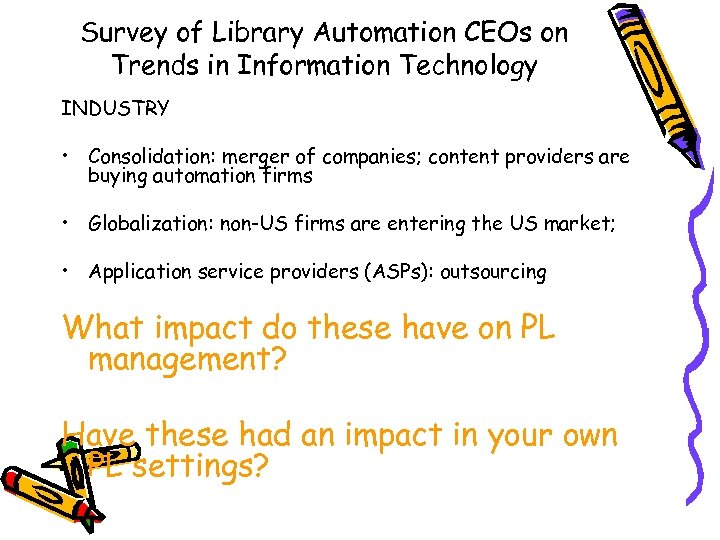 Survey of Library Automation CEOs on Trends in Information Technology INDUSTRY • Consolidation: merger
