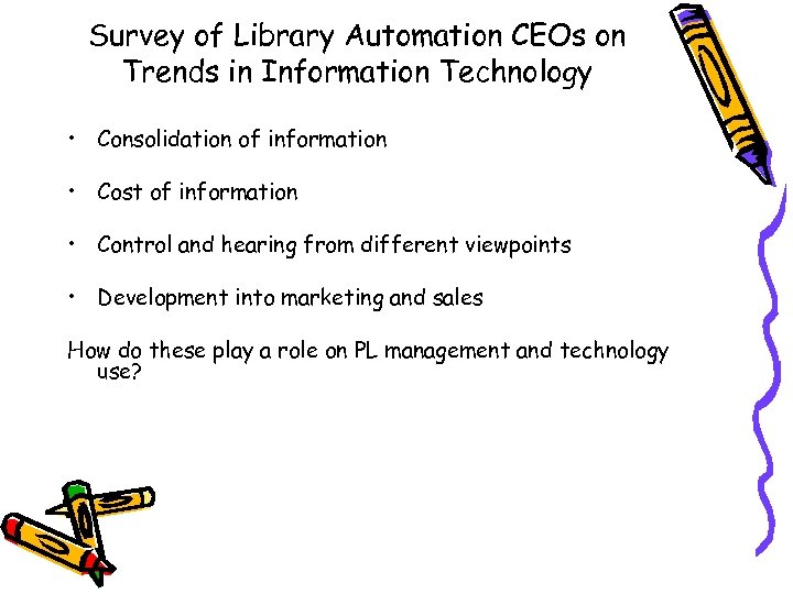 Survey of Library Automation CEOs on Trends in Information Technology • Consolidation of information