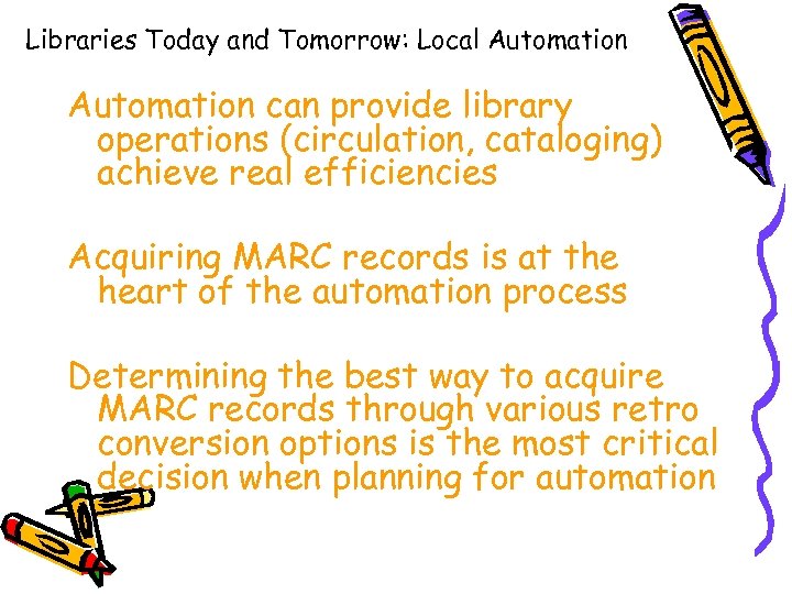 Libraries Today and Tomorrow: Local Automation can provide library operations (circulation, cataloging) achieve real