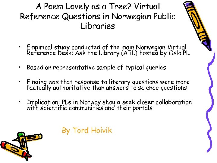 A Poem Lovely as a Tree? Virtual Reference Questions in Norwegian Public Libraries •
