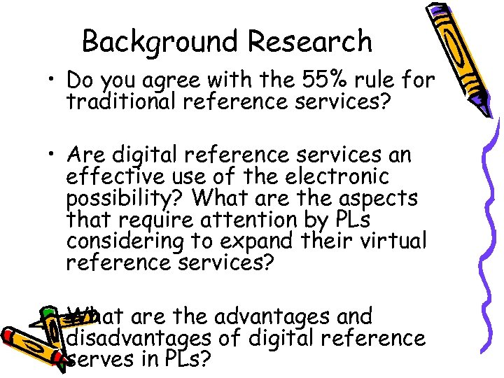 Background Research • Do you agree with the 55% rule for traditional reference services?