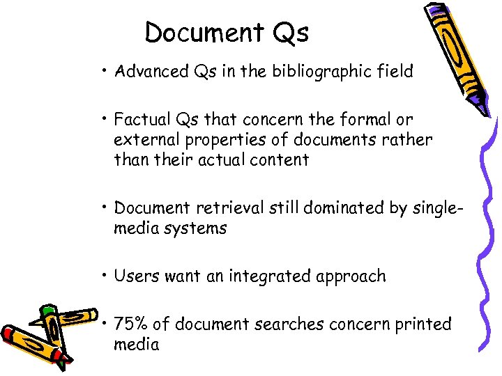 Document Qs • Advanced Qs in the bibliographic field • Factual Qs that concern