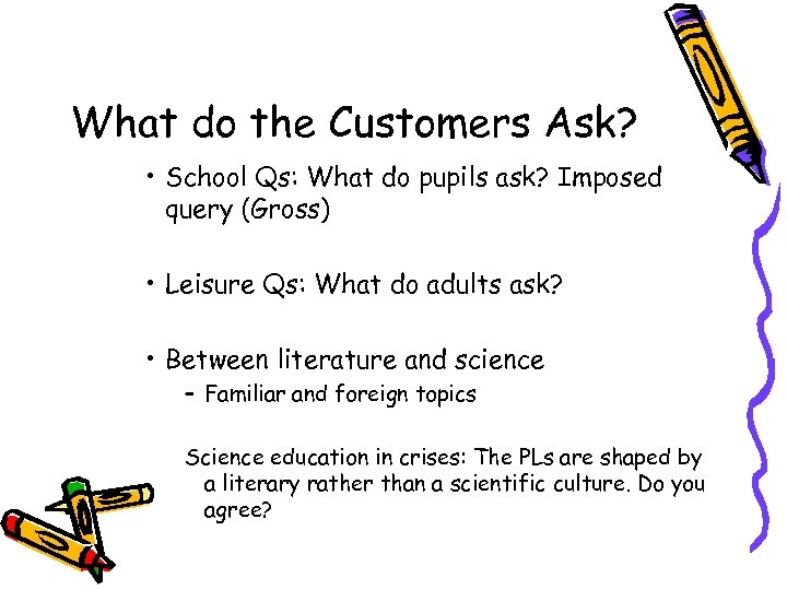 What do the Customers Ask? • School Qs: What do pupils ask? Imposed query