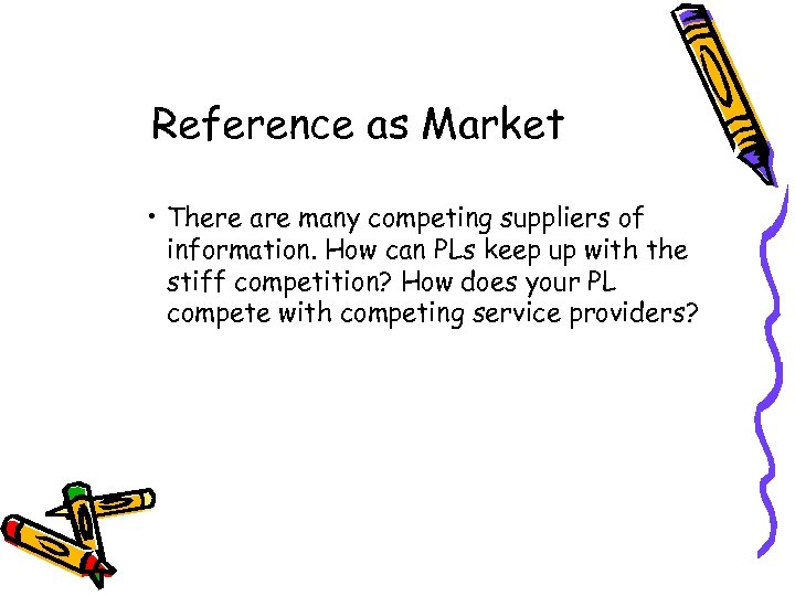 Reference as Market • There are many competing suppliers of information. How can PLs