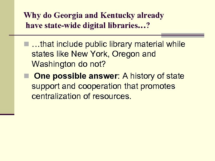 Why do Georgia and Kentucky already have state-wide digital libraries…? n …that include public