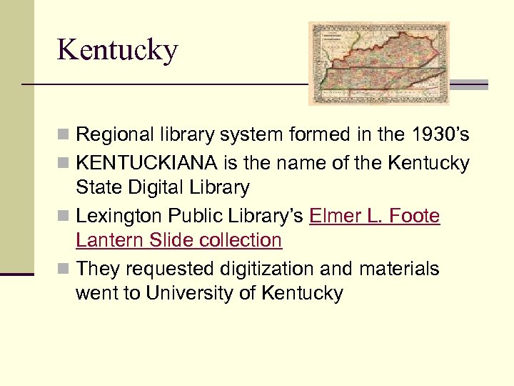 Kentucky n Regional library system formed in the 1930’s n KENTUCKIANA is the name