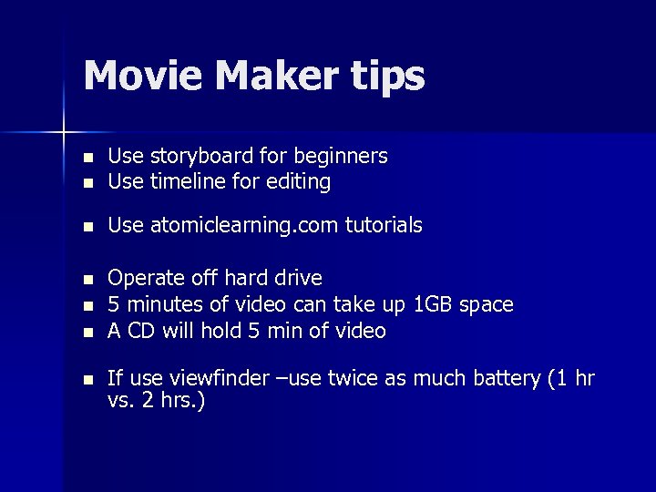Movie Maker tips n Use storyboard for beginners Use timeline for editing n Use