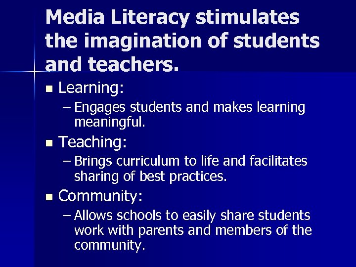 Media Literacy stimulates the imagination of students and teachers. n Learning: – Engages students