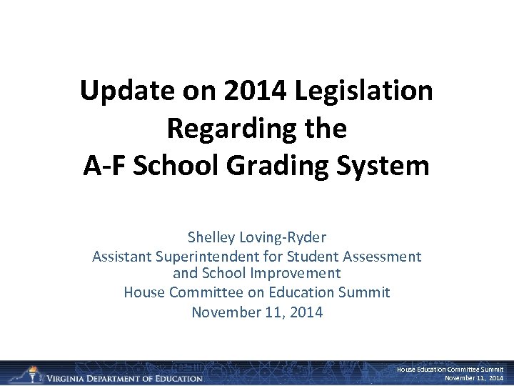 Update on 2014 Legislation Regarding the A-F School Grading System Shelley Loving-Ryder Assistant Superintendent