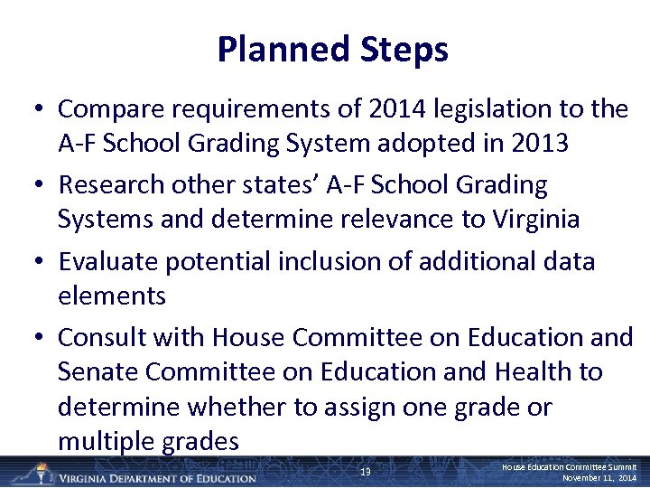 Planned Steps • Compare requirements of 2014 legislation to the A-F School Grading System
