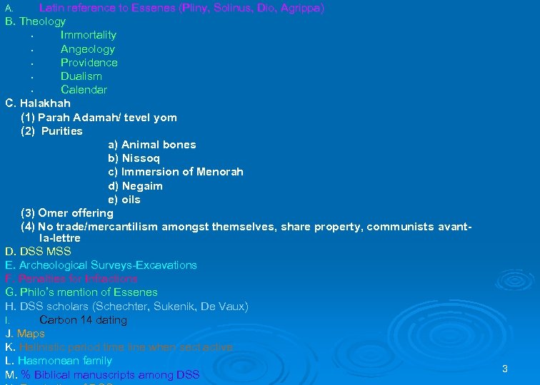 Latin reference to Essenes (Pliny, Solinus, Dio, Agrippa) B. Theology • Immortality • Angeology