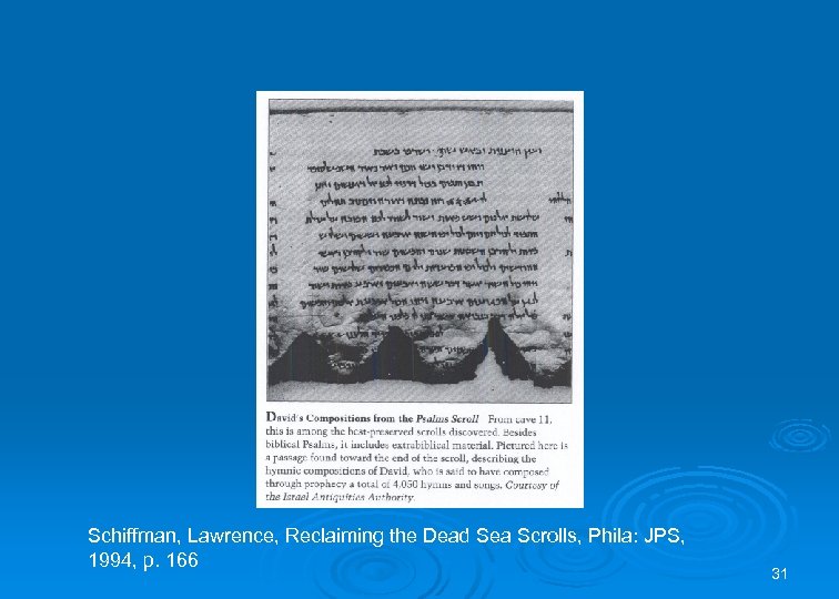 Schiffman, Lawrence, Reclaiming the Dead Sea Scrolls, Phila: JPS, 1994, p. 166 31 