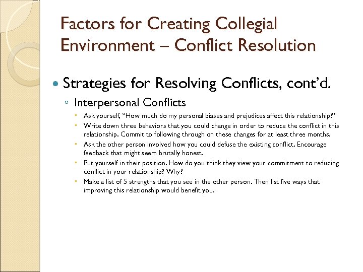 Factors for Creating Collegial Environment – Conflict Resolution Strategies for Resolving Conflicts, cont’d. ◦
