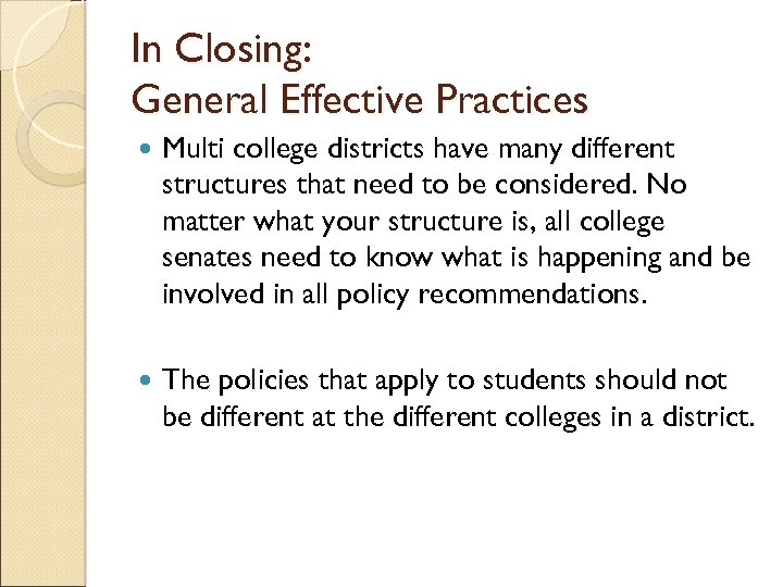 In Closing: General Effective Practices Multi college districts have many different structures that need
