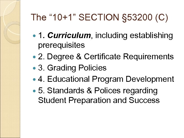 The “ 10+1” SECTION § 53200 (C) 1. Curriculum, including establishing prerequisites 2. Degree