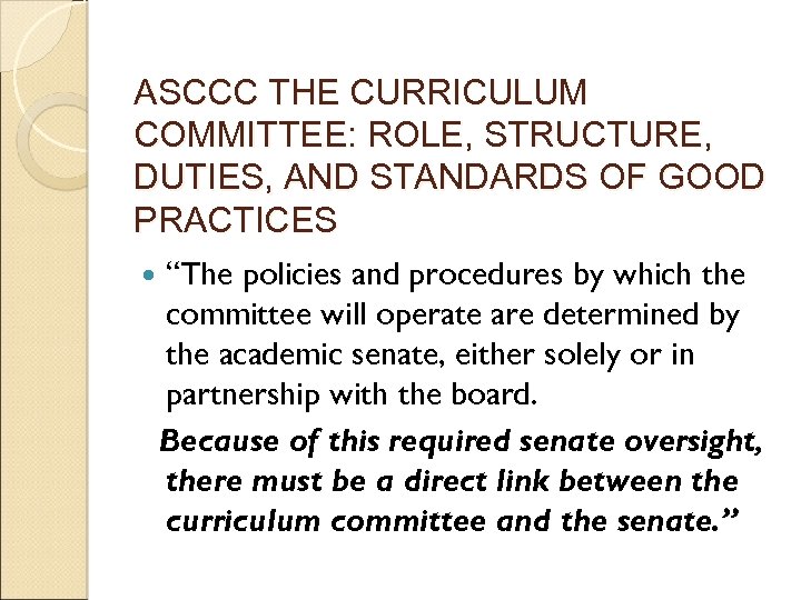 ASCCC THE CURRICULUM COMMITTEE: ROLE, STRUCTURE, DUTIES, AND STANDARDS OF GOOD PRACTICES “The policies