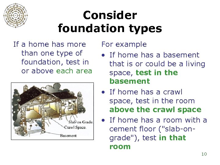 Consider foundation types If a home has more than one type of foundation, test