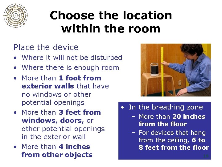 Choose the location within the room Place the device • Where it will not