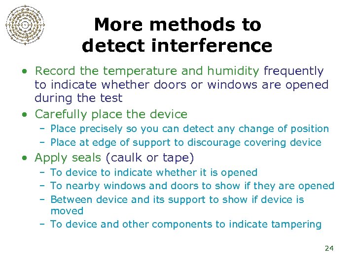 More methods to detect interference • Record the temperature and humidity frequently to indicate