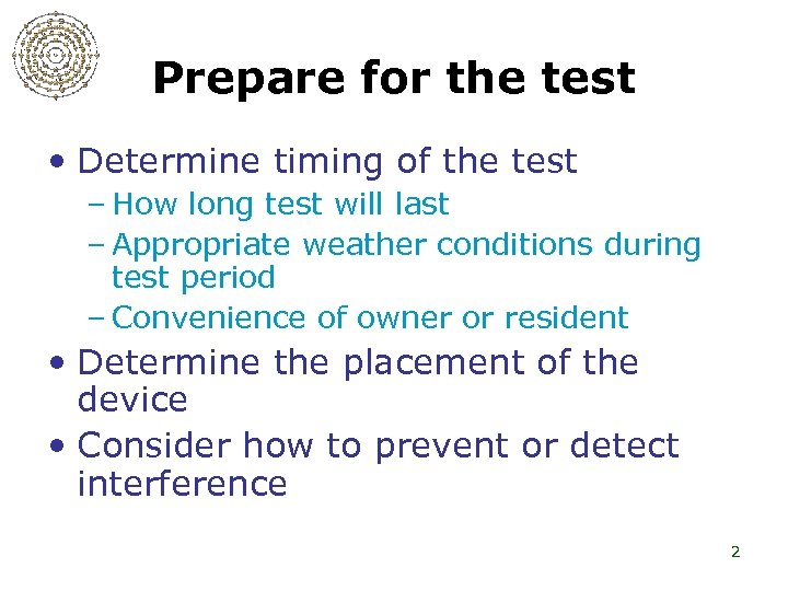 Prepare for the test • Determine timing of the test – How long test