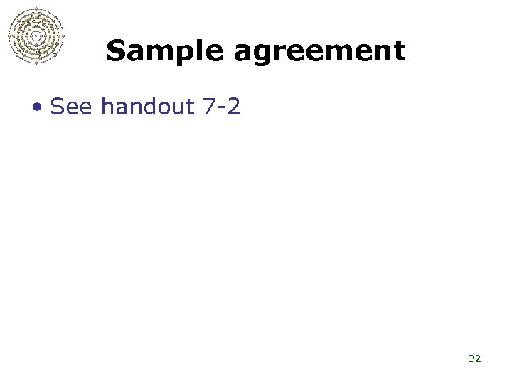 Sample agreement • See handout 7 -2 32 