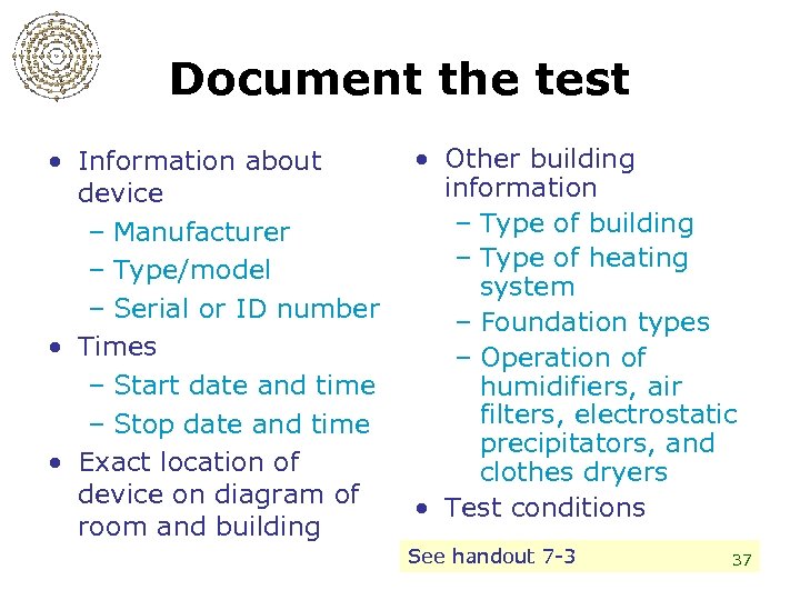 Document the test • Information about device – Manufacturer – Type/model – Serial or