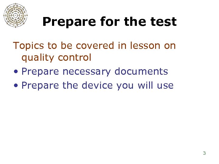 Prepare for the test Topics to be covered in lesson on quality control •