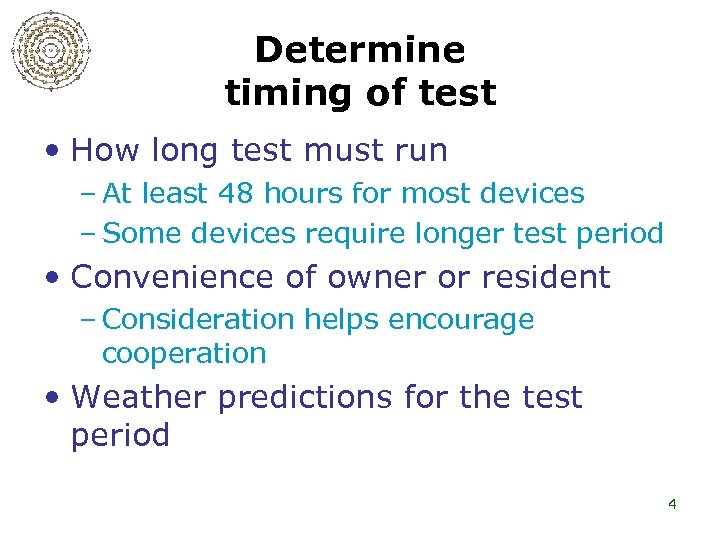 Determine timing of test • How long test must run – At least 48