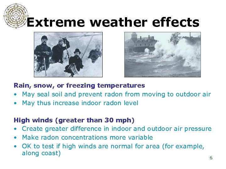 Extreme weather effects Rain, snow, or freezing temperatures • May seal soil and prevent