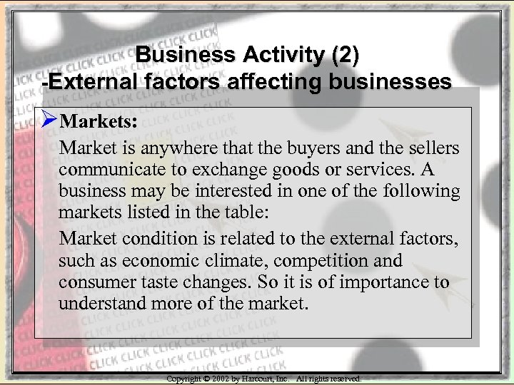 Business Activity (2) -External factors affecting businesses ØMarkets: Market is anywhere that the buyers